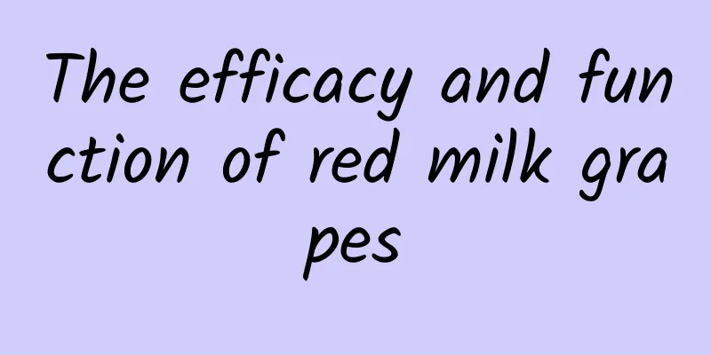 The efficacy and function of red milk grapes