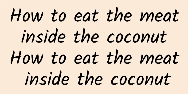 How to eat the meat inside the coconut How to eat the meat inside the coconut