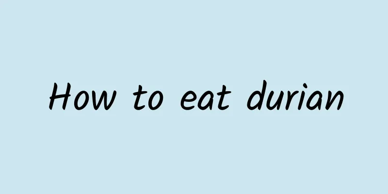 How to eat durian