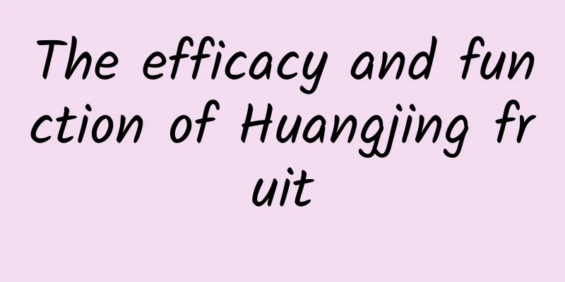 The efficacy and function of Huangjing fruit