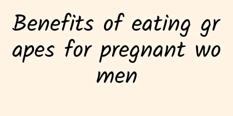 Benefits of eating grapes for pregnant women