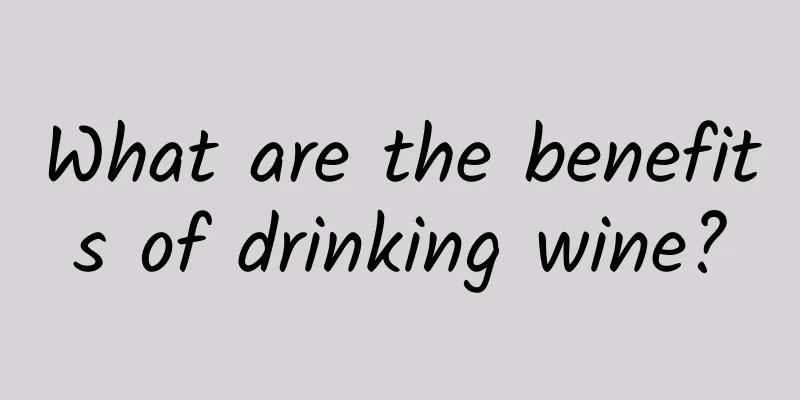 What are the benefits of drinking wine?