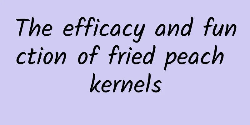 The efficacy and function of fried peach kernels