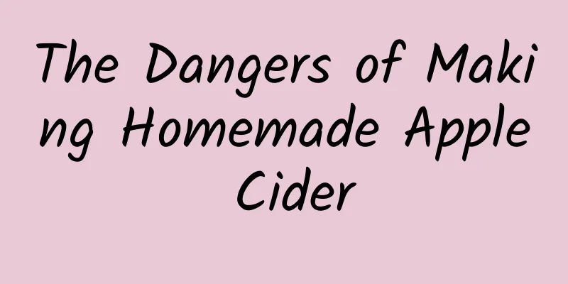 The Dangers of Making Homemade Apple Cider