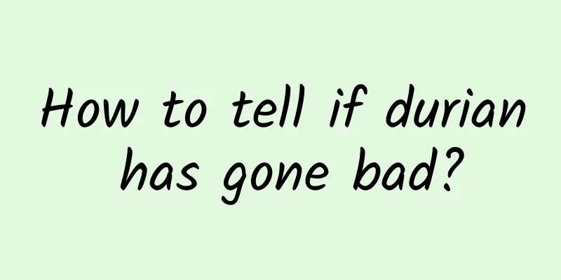 How to tell if durian has gone bad?