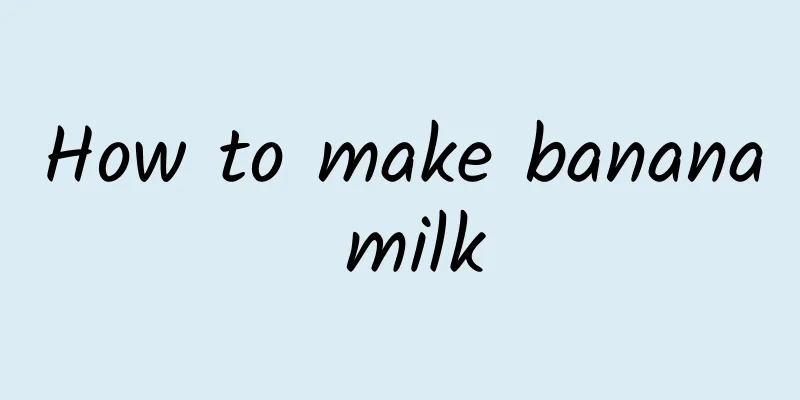 How to make banana milk