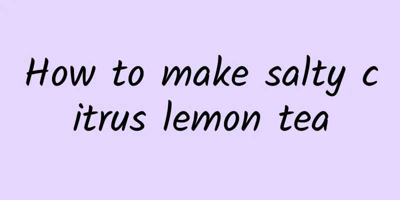 How to make salty citrus lemon tea