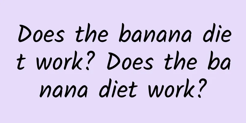 Does the banana diet work? Does the banana diet work?