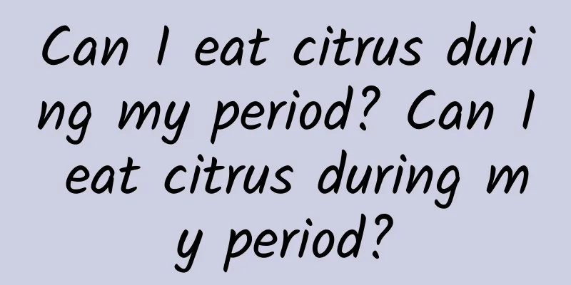 Can I eat citrus during my period? Can I eat citrus during my period?