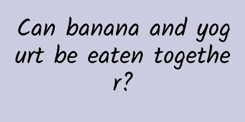 Can banana and yogurt be eaten together?