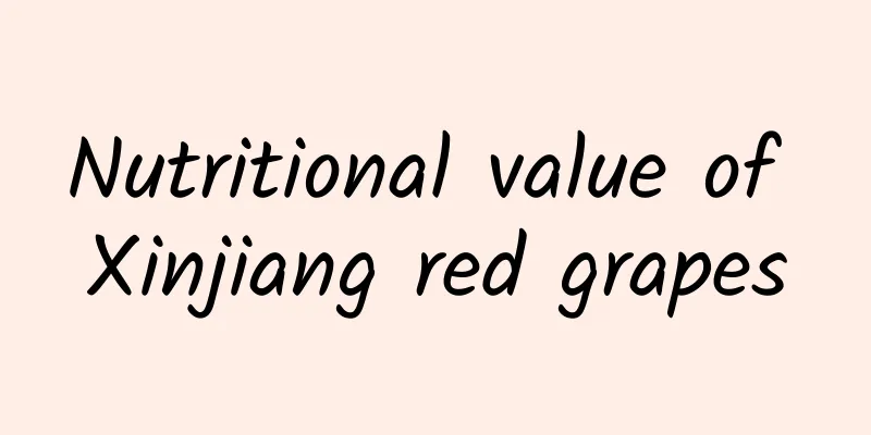 Nutritional value of Xinjiang red grapes