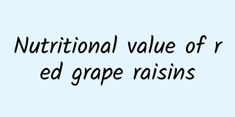 Nutritional value of red grape raisins