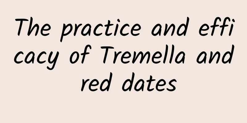 The practice and efficacy of Tremella and red dates