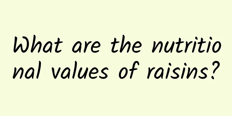 What are the nutritional values ​​of raisins?