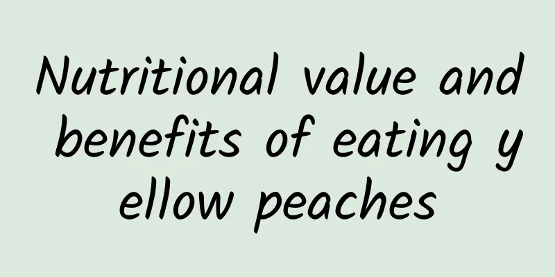 Nutritional value and benefits of eating yellow peaches