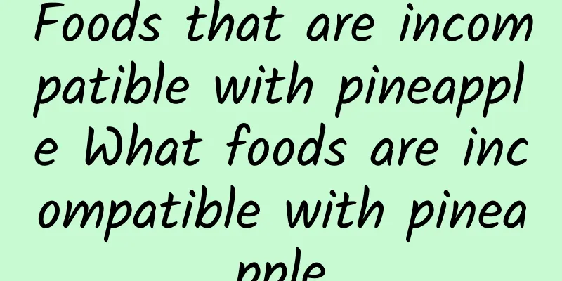 Foods that are incompatible with pineapple What foods are incompatible with pineapple