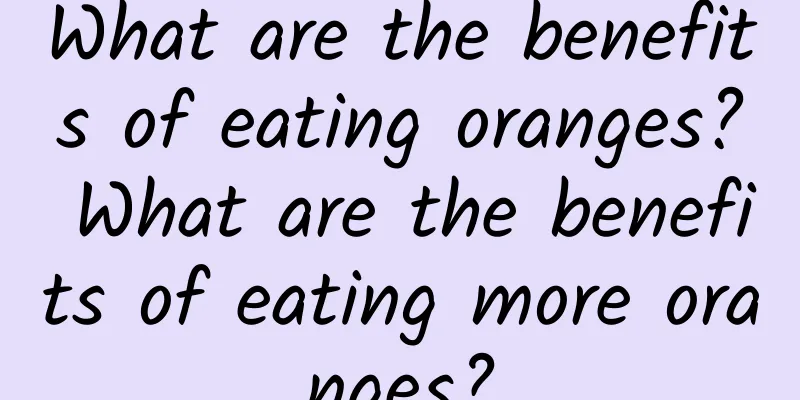 What are the benefits of eating oranges? What are the benefits of eating more oranges?