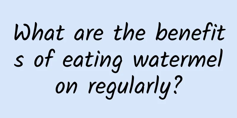 What are the benefits of eating watermelon regularly?