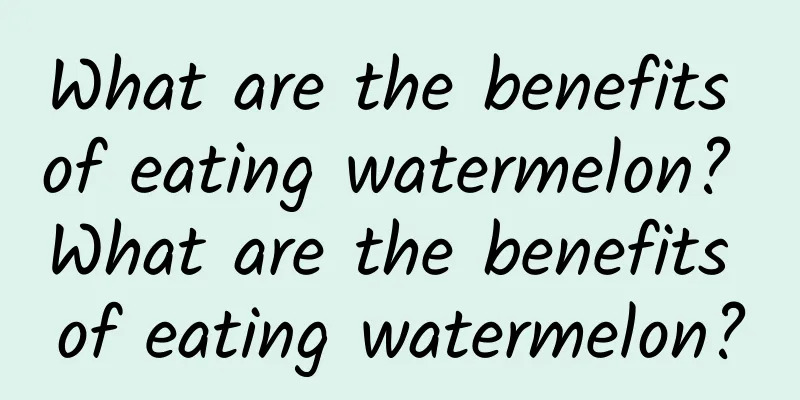 What are the benefits of eating watermelon? What are the benefits of eating watermelon?