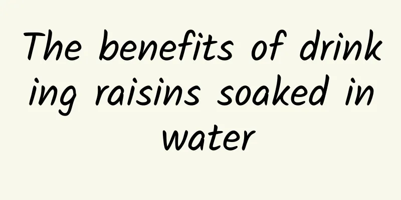 The benefits of drinking raisins soaked in water