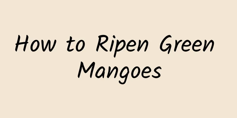 How to Ripen Green Mangoes