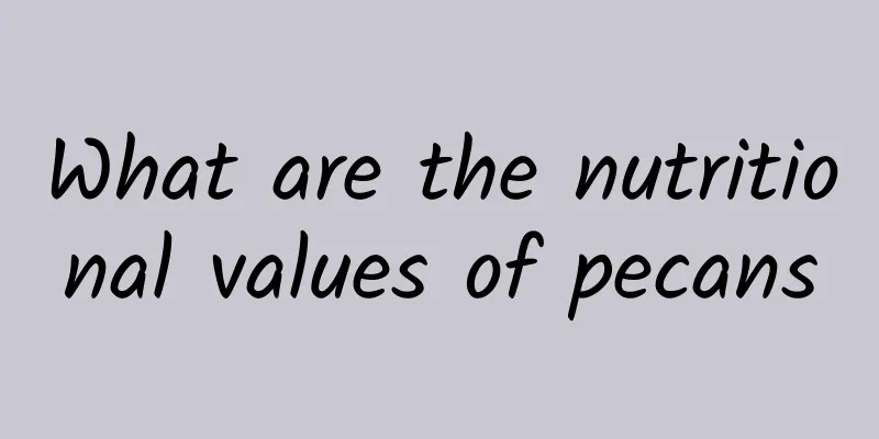What are the nutritional values ​​of pecans