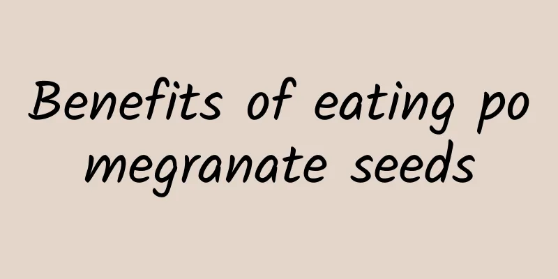 Benefits of eating pomegranate seeds