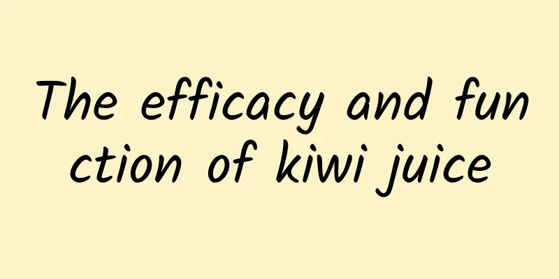 The efficacy and function of kiwi juice