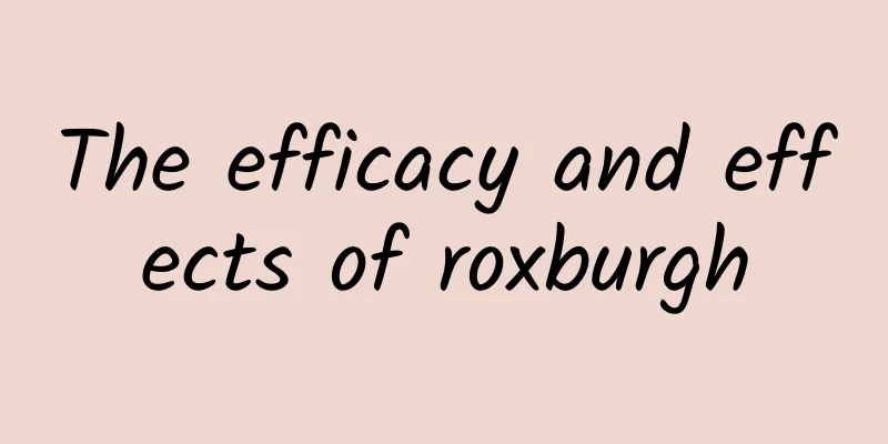 The efficacy and effects of roxburgh