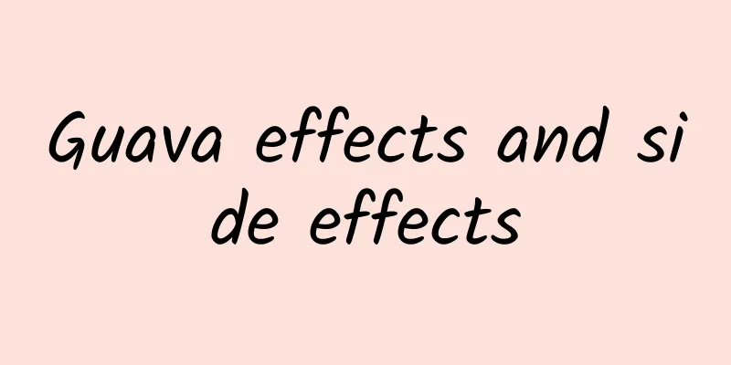 Guava effects and side effects