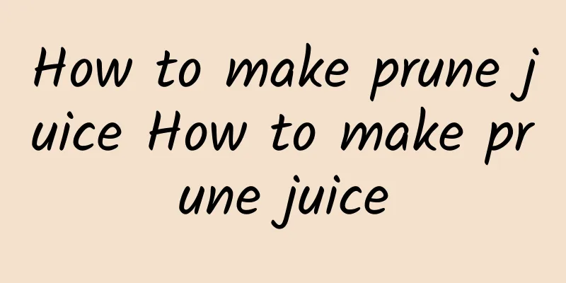 How to make prune juice How to make prune juice