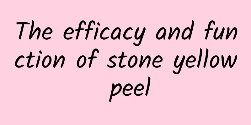 The efficacy and function of stone yellow peel