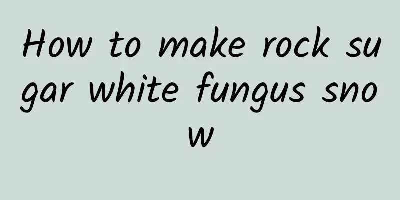 How to make rock sugar white fungus snow