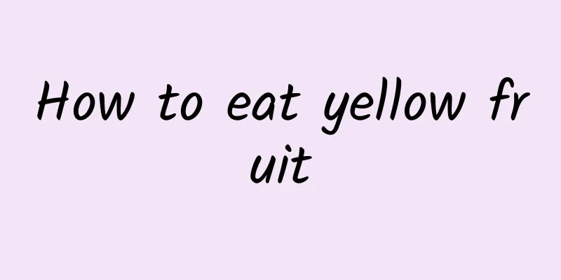 How to eat yellow fruit