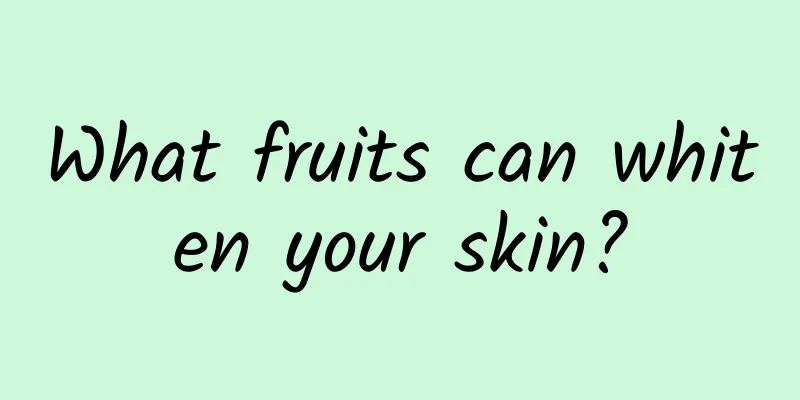 What fruits can whiten your skin?