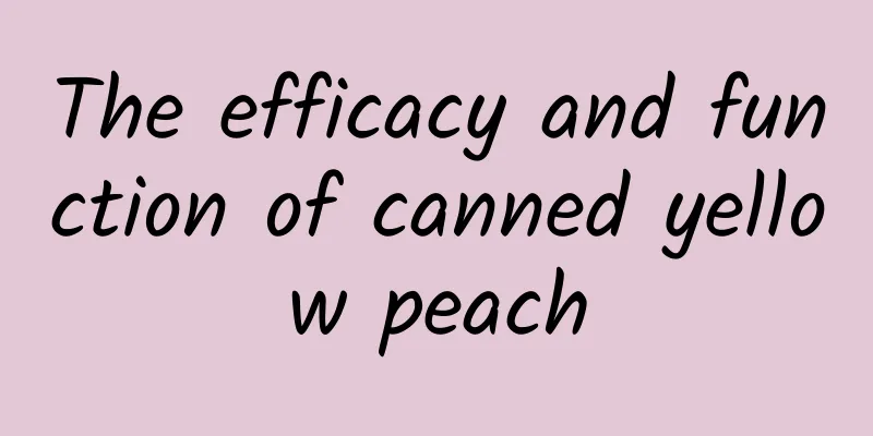 The efficacy and function of canned yellow peach