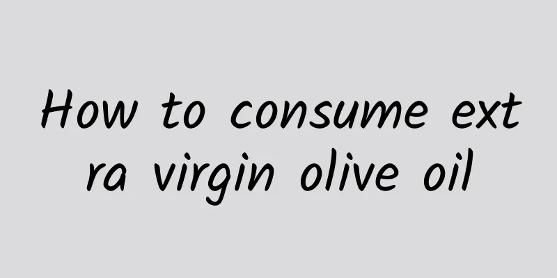 How to consume extra virgin olive oil