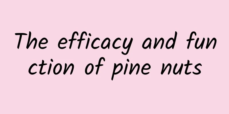 The efficacy and function of pine nuts