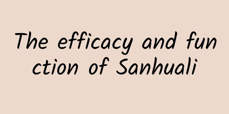 The efficacy and function of Sanhuali