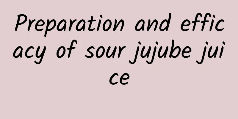 Preparation and efficacy of sour jujube juice