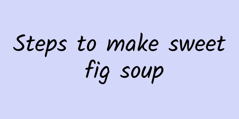 Steps to make sweet fig soup