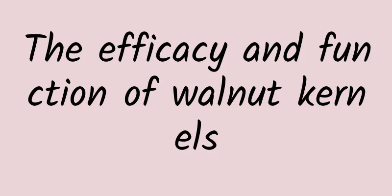 The efficacy and function of walnut kernels