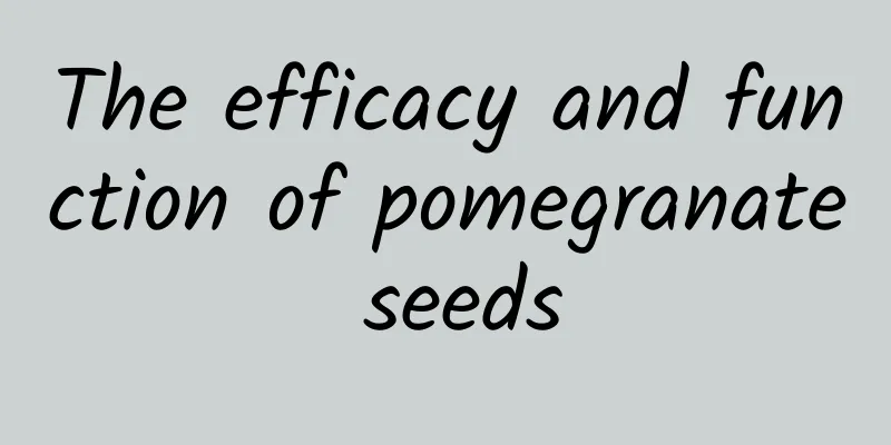 The efficacy and function of pomegranate seeds