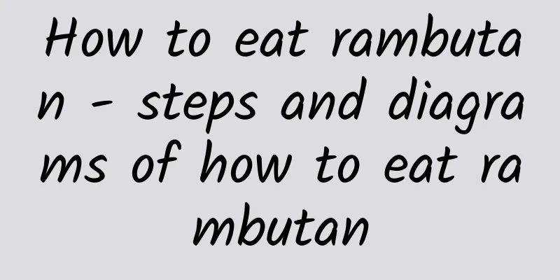 How to eat rambutan - steps and diagrams of how to eat rambutan