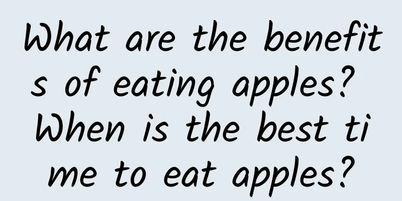 What are the benefits of eating apples? When is the best time to eat apples?