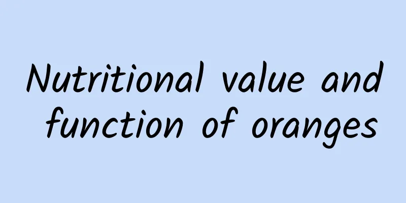 Nutritional value and function of oranges