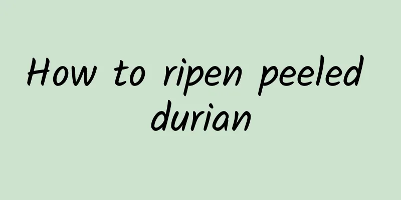 How to ripen peeled durian