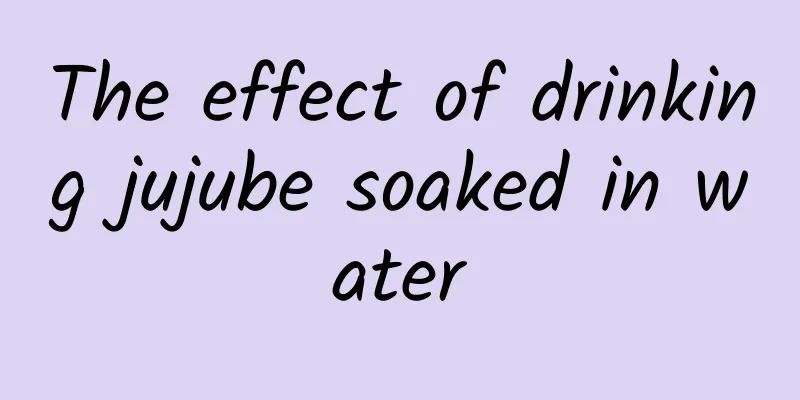 The effect of drinking jujube soaked in water