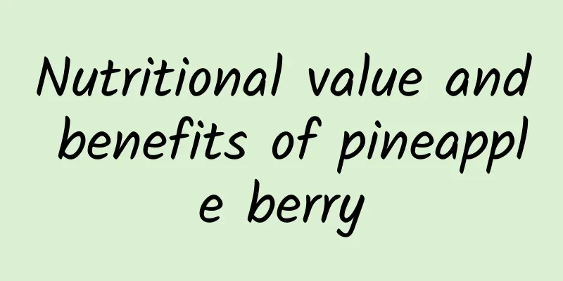 Nutritional value and benefits of pineapple berry