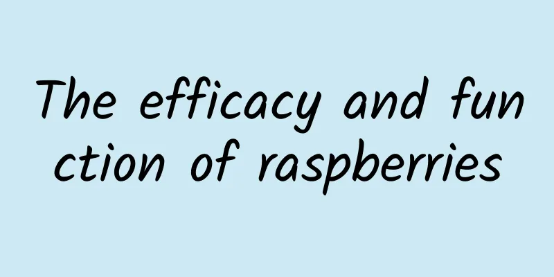 The efficacy and function of raspberries